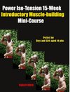 Power Iso-Tension 15 Week Muscle-building introductory Mini-Course