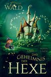 Der magische Wald und das Geheimnis der Hexe!  Das besondere Kinderbuch ab 6 Jahre!