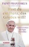 Hast du ein Herz, das Großes will?