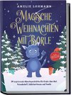 Magische Weihnachten mit Börle: 24 inspirierende Adventsgeschichten für Kinder über Mut, Freundschaft, Selbstvertrauen und Familie - inkl. gratis Audio-Dateien von allen Weihnachtsgeschichten