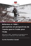 Réformes à l¿ONU : perceptions et perspectives de l¿après-guerre froide pour l¿Inde