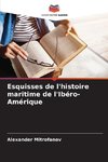 Esquisses de l'histoire maritime de l'Ibéro-Amérique