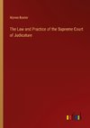 The Law and Practice of the Supreme Court of Judicature