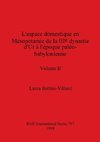 L'espace domestique en Mésopotamie de la IIIe dynastie d'Ur à l'époque paléo-babylonienne, Volume II