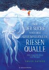 Auf der Suche nach der geheimnisvollen Riesenqualle