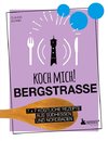 Koch mich! Bergstraße - Mit dem Lieblingsrezept von Ingrid Noll - Kochbuch