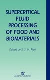 Supercritical Fluid Processing of Food and Biomaterials