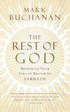 The Rest of God: Restoring Your Soul by Restoring Sabbath