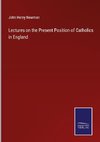 Lectures on the Present Position of Catholics in England