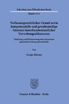 Verfassungsrechtlicher Grund sowie kompetenzielle und gewaltenteilige Grenzen innerbundesstaatlicher Verwaltungsabkommen.