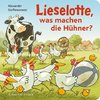 Lieselotte, was machen die Hühner?