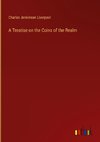 A Treatise on the Coins of the Realm