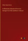 An Elementary Manual of Chemistry: Abridged from Eliot and Storer's Manual