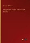 An Elementary Treatise on the Integral Calculus