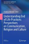 Understanding End of Life Practices: Perspectives on Communication, Religion and Culture