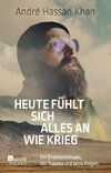 Heute fühlt sich alles an wie Krieg