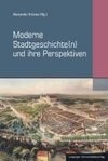 Moderne Stadtgeschichte(n) und ihre Perspektiven