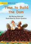 Time to Build the Dam