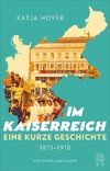 Eine kurze Geschichte 1871 - 1918