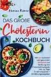 Das große Cholesterin Kochbuch zur Senkung des Cholesterinspiegels