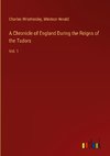 A Chronicle of England During the Reigns of the Tudors