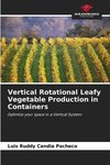 Vertical Rotational Leafy Vegetable Production in Containers