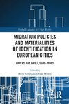 Migration Policies and Materialities of Identification in European Cities