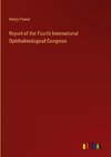 Report of the Fourth International Ophthalmological Congress