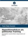 Oppositionsdiskurs als politisches Training