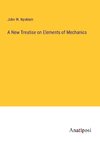 A New Treatise on Elements of Mechanics