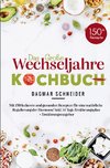 Das große Wechseljahre Kochbuch für eine natürliche Regulierung der Hormone!