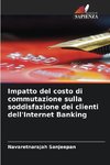 Impatto del costo di commutazione sulla soddisfazione dei clienti dell'Internet Banking