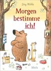 Morgen bestimme ich!