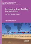 Incomplete State-Building in Central Asia