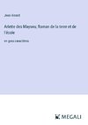 Arlette des Mayons; Roman de la terre et de l'école