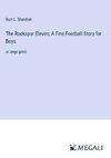 The Rockspur Eleven; A Fine Football Story for Boys