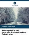 Ethnographie der geschlechtsspezifischen Schulkultur