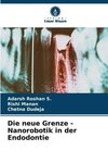 Die neue Grenze - Nanorobotik in der Endodontie