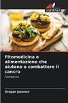 Fitomedicina e alimentazione che aiutano a combattere il cancro