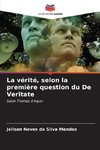 La vérité, selon la première question du De Veritate