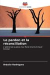 Le pardon et la réconciliation