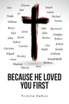 Because He Loved You First