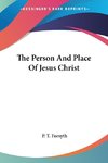 The Person And Place Of Jesus Christ