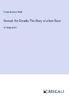 Yermah the Dorado; The Story of a lost Race