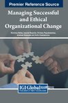 Managing Successful and Ethical Organizational Change