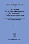 Die Haftung des Grundstückserwerbers für vergangene Urheberrechtsverletzungen.