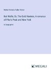 Nat Wolfe; Or, The Gold Hunters, A romance of Pike's Peak and New York