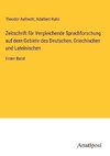 Zeitschrift für Vergleichende Sprachforschung auf dem Gebiete des Deutschen, Griechischen und Lateinischen