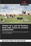 Vision of a set of factors that add value to animal production