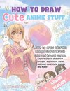 How to Draw Cute Anime Stuff